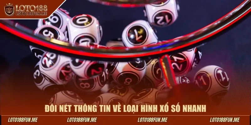 Đôi nét thông tin về loại hình xổ số nhanh