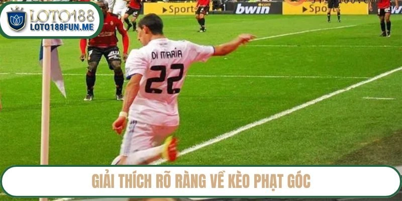 Giải thích rõ ràng về kèo phạt góc