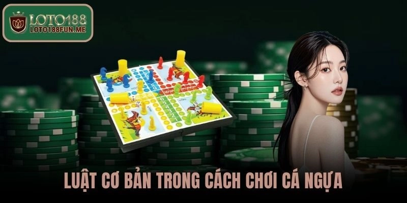Sơ lược luật cơ bản trong Cách Chơi Cá Ngựa